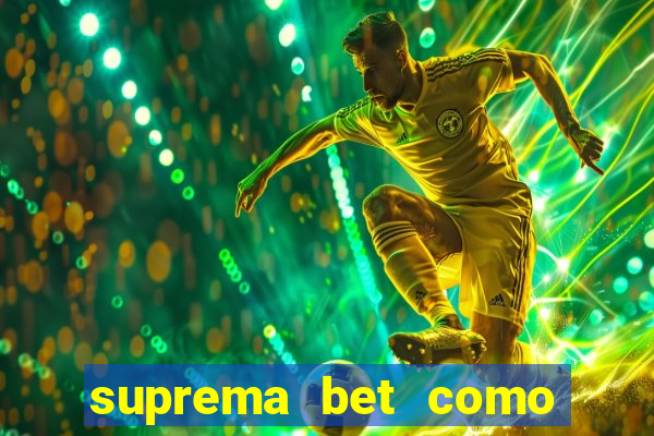 suprema bet como sacar dinheiro